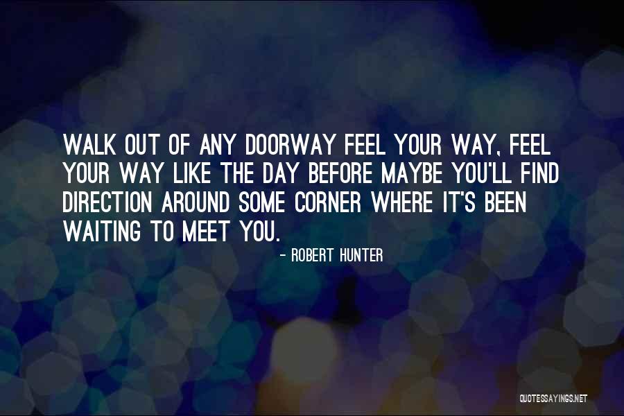 Doorways Quotes By Robert Hunter Doorways Quotes By Robert Hunter