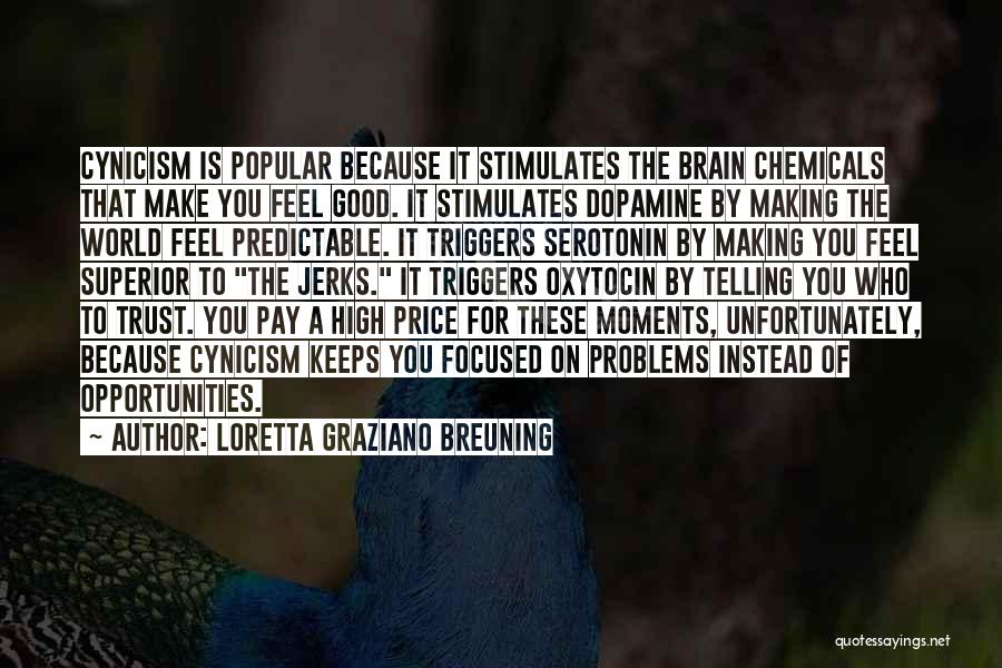 Dopamine Serotonin Quotes By Loretta Graziano Breuning