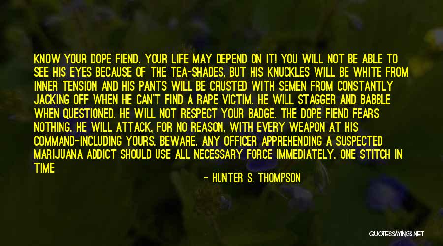 Dope Fiend Quotes By Hunter S. Thompson Dope Fiend Quotes By Hunter S. Thompson