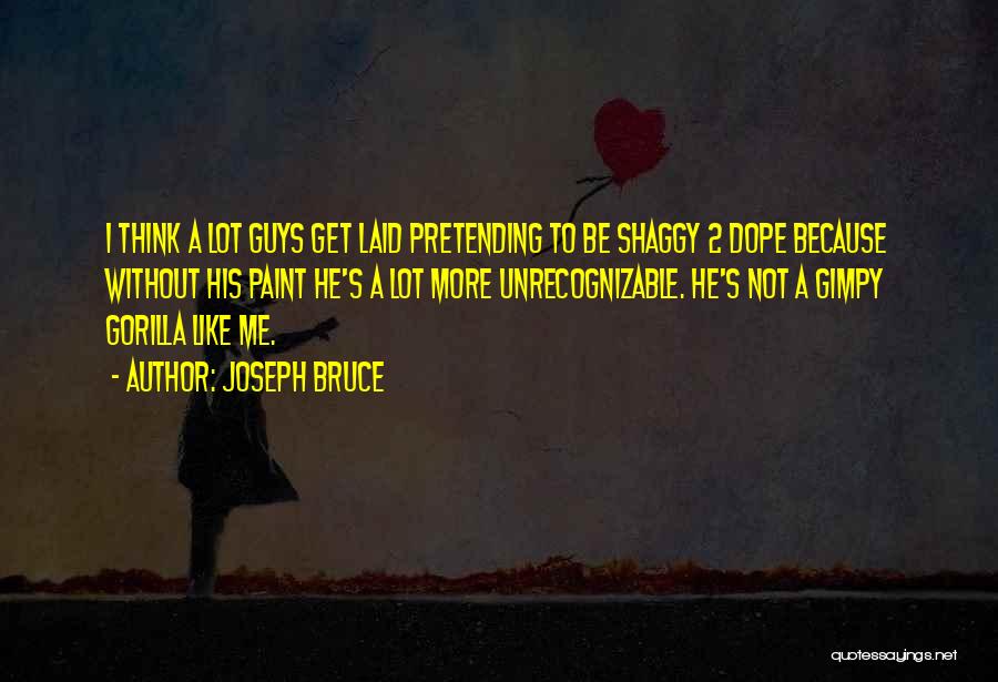 Dope Guys Quotes By Joseph Bruce