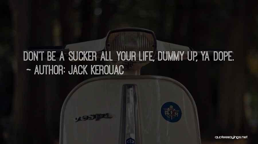 Dope Life Quotes By Jack Kerouac