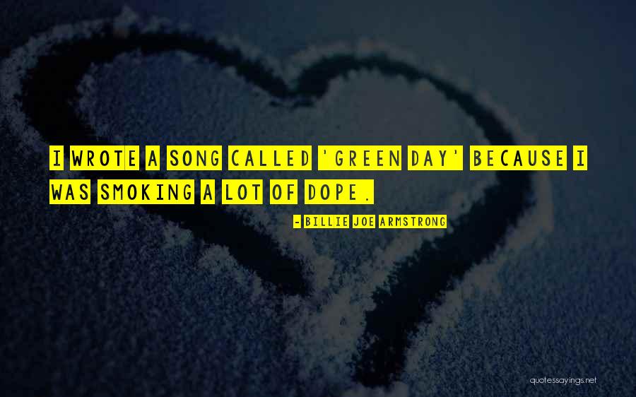 Dope Smoking Quotes By Billie Joe Armstrong Dope Smoking Quotes By Billie Joe Armstrong