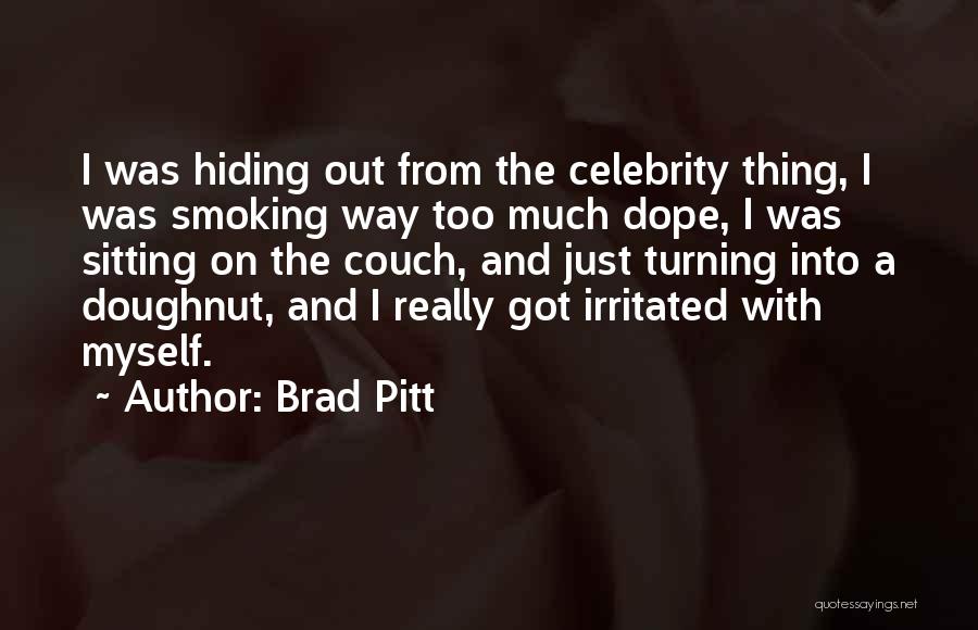 Dope Smoking Quotes By Brad Pitt