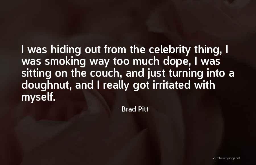 Dope Smoking Quotes By Brad Pitt