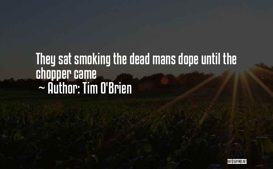 Dope Smoking Quotes By Tim O'Brien