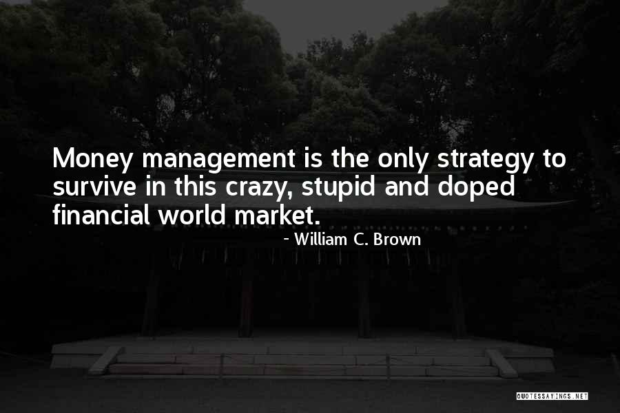 Doped Up Quotes By William C. Brown Doped Up Quotes By William C. Brown