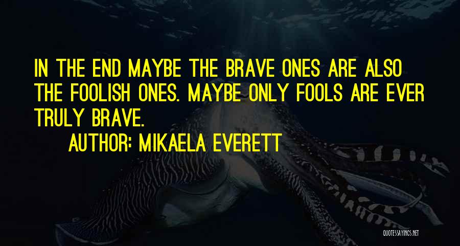 Dopiness Quotes By Mikaela Everett