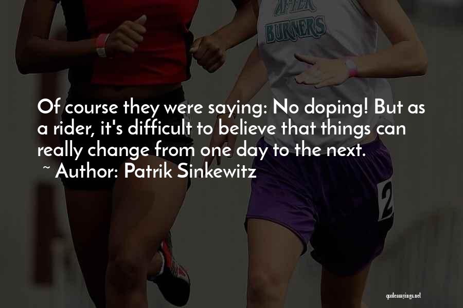 Doping Quotes By Patrik Sinkewitz
