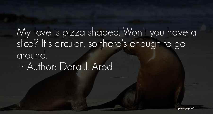 Dora J. Arod Quotes 1768147