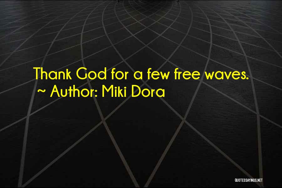 Dora Quotes By Miki Dora