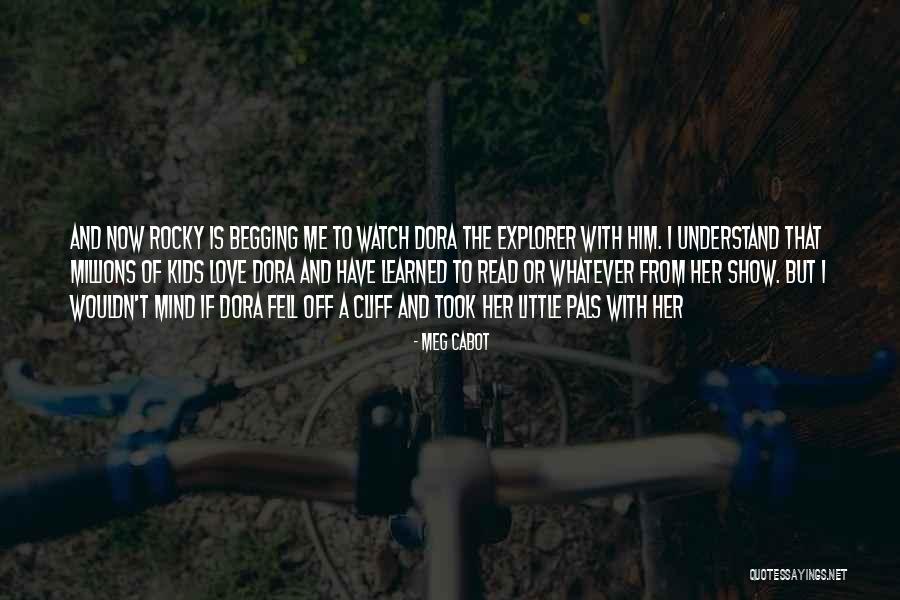 Dora The Explorer Best Quotes By Meg Cabot Dora The Explorer Best Quotes By Meg Cabot
