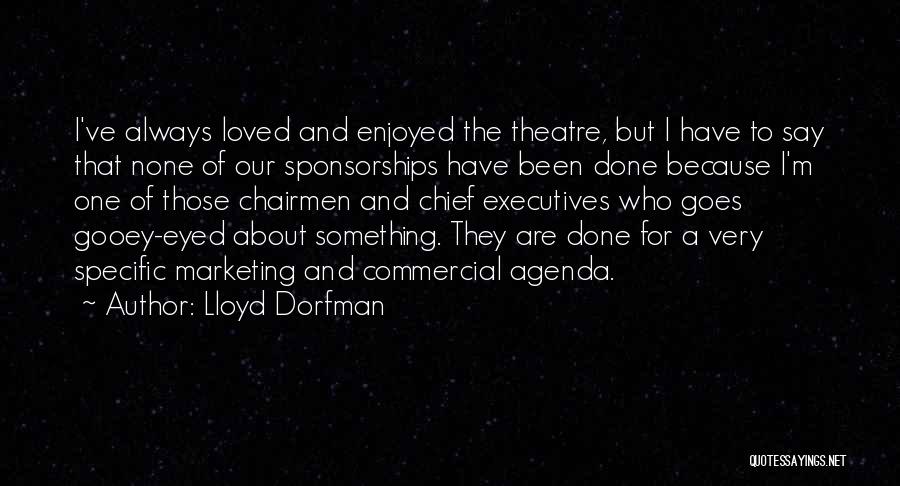 Dorfman Quotes By Lloyd Dorfman