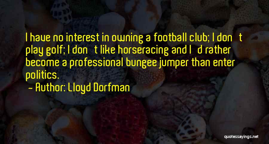 Dorfman Quotes By Lloyd Dorfman