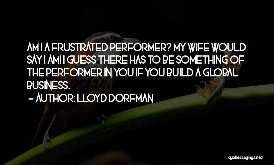 Dorfman Quotes By Lloyd Dorfman