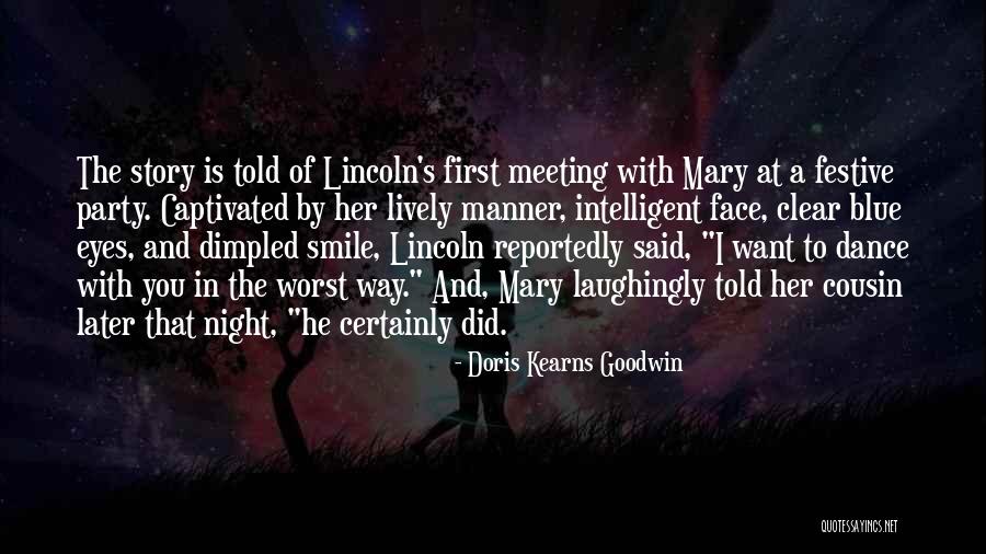 Doris Kearns Quotes By Doris Kearns Goodwin Doris Kearns Quotes By Doris Kearns Goodwin