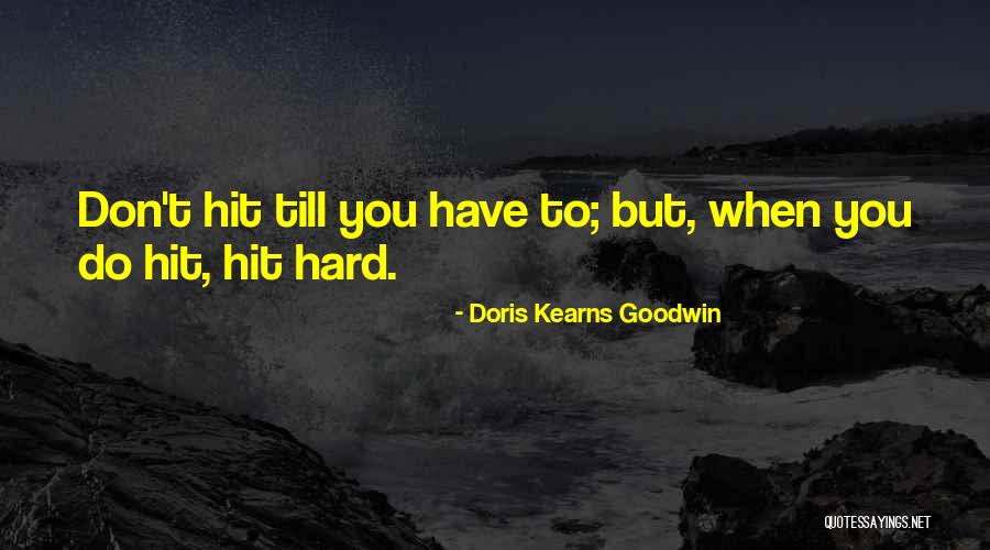 Doris Kearns Quotes By Doris Kearns Goodwin Doris Kearns Quotes By Doris Kearns Goodwin