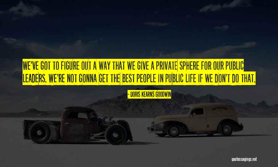 Doris Kearns Quotes By Doris Kearns Goodwin Doris Kearns Quotes By Doris Kearns Goodwin