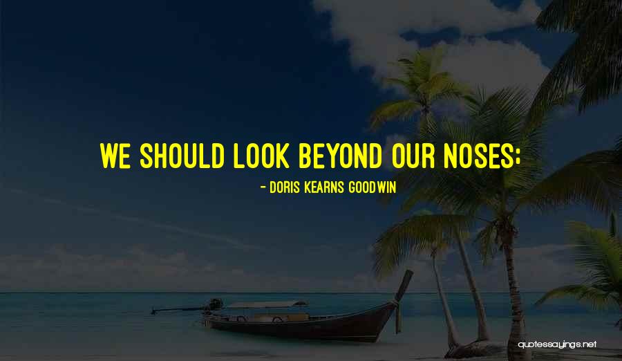 Doris Kearns Quotes By Doris Kearns Goodwin Doris Kearns Quotes By Doris Kearns Goodwin