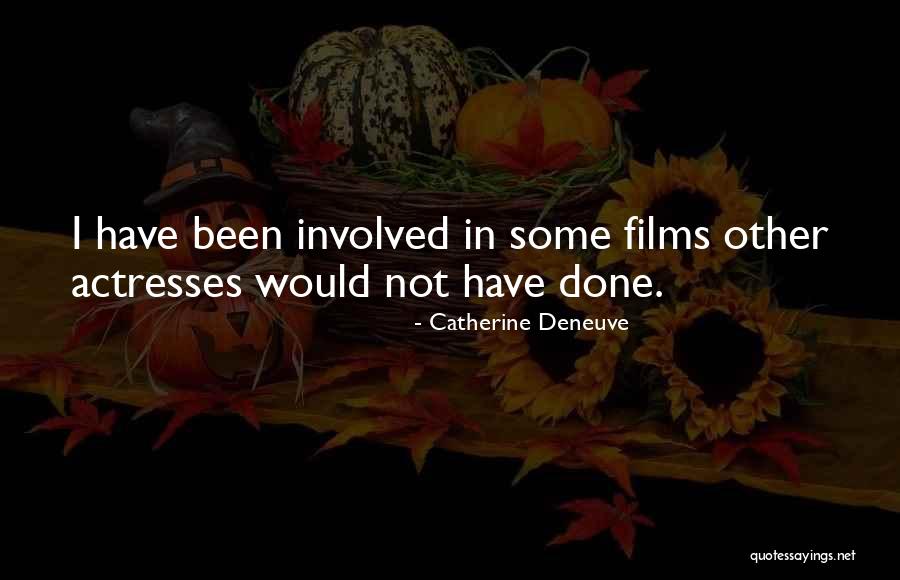 Doritina Quotes By Catherine Deneuve Doritina Quotes By Catherine Deneuve