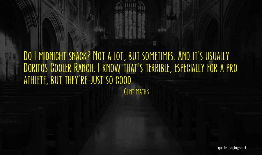 Doritos Quotes By Clint Mathis Doritos Quotes By Clint Mathis