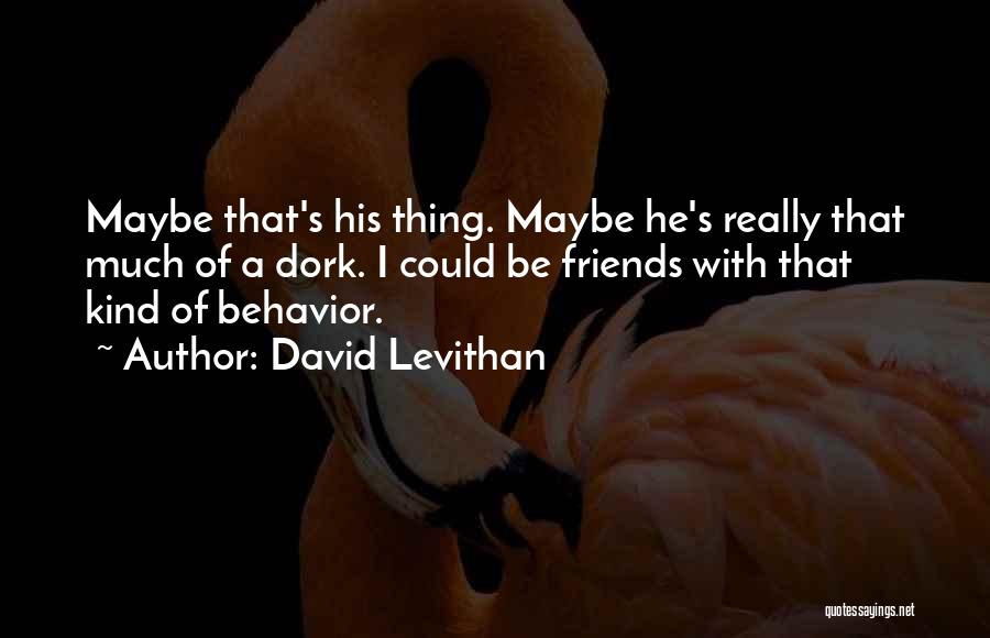 Dork Quotes By David Levithan