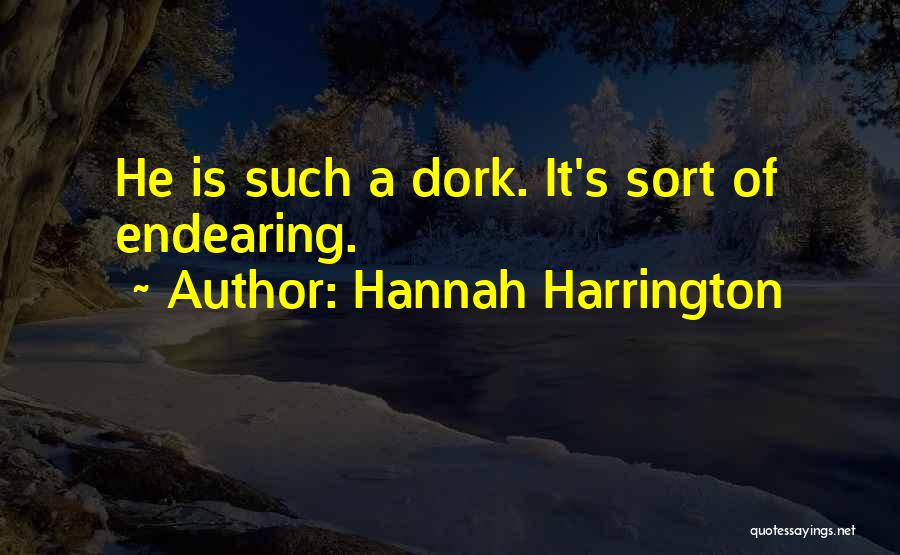 Dork Quotes By Hannah Harrington