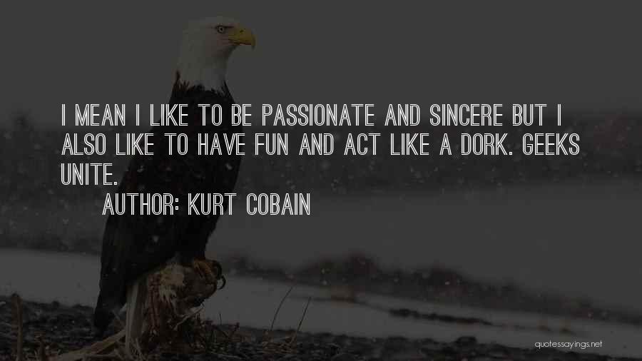 Dork Quotes By Kurt Cobain