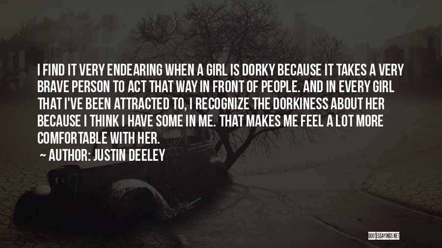 Dorkiness Quotes By Justin Deeley