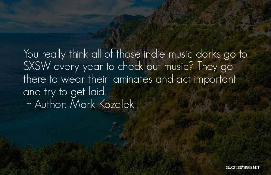 Dorks Quotes By Mark Kozelek