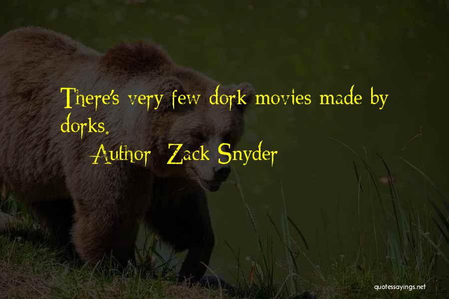 Dorks Quotes By Zack Snyder