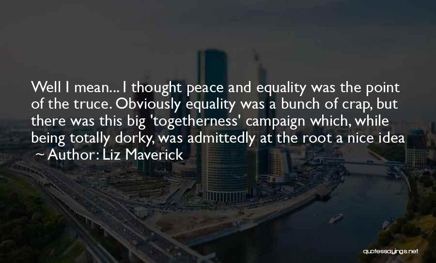 Dorky Quotes By Liz Maverick