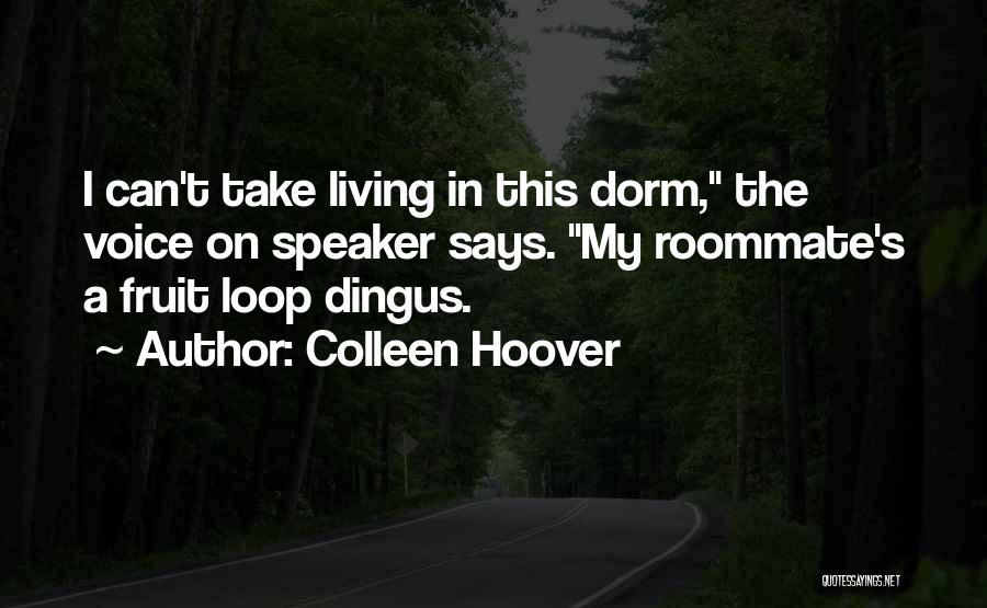 Dorm Quotes By Colleen Hoover