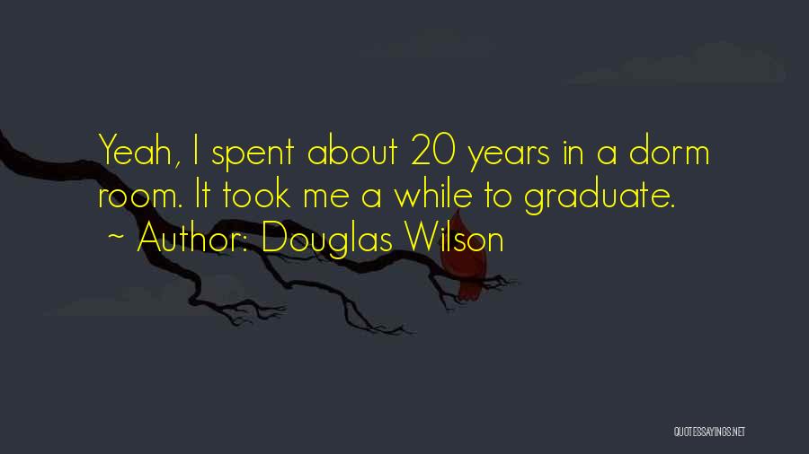 Dorm Quotes By Douglas Wilson