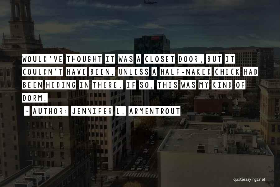 Dorm Quotes By Jennifer L. Armentrout