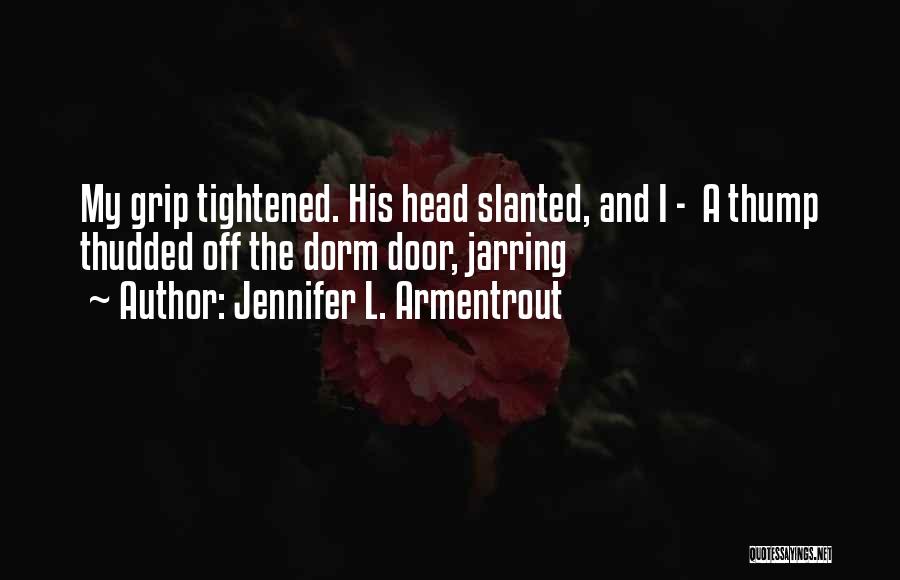 Dorm Quotes By Jennifer L. Armentrout