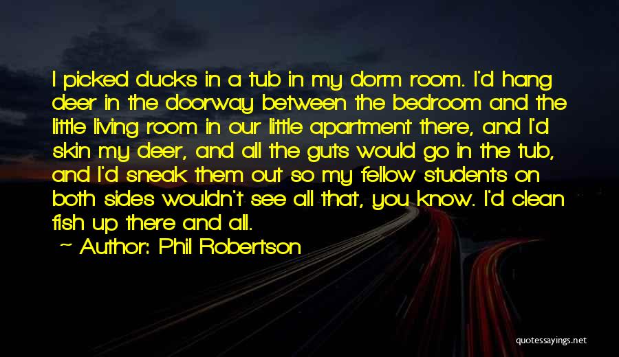 Dorm Quotes By Phil Robertson