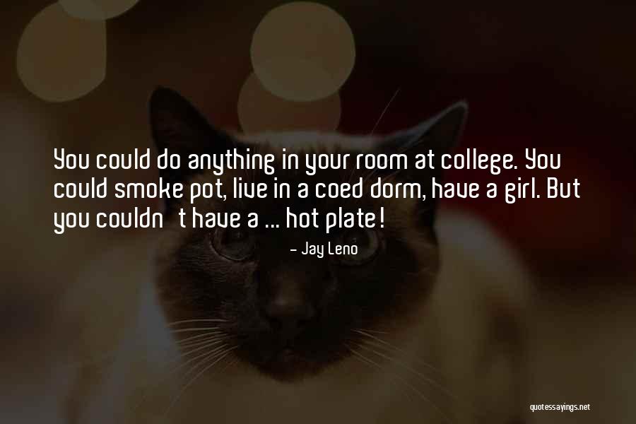 Dorm Room Quotes By Jay Leno