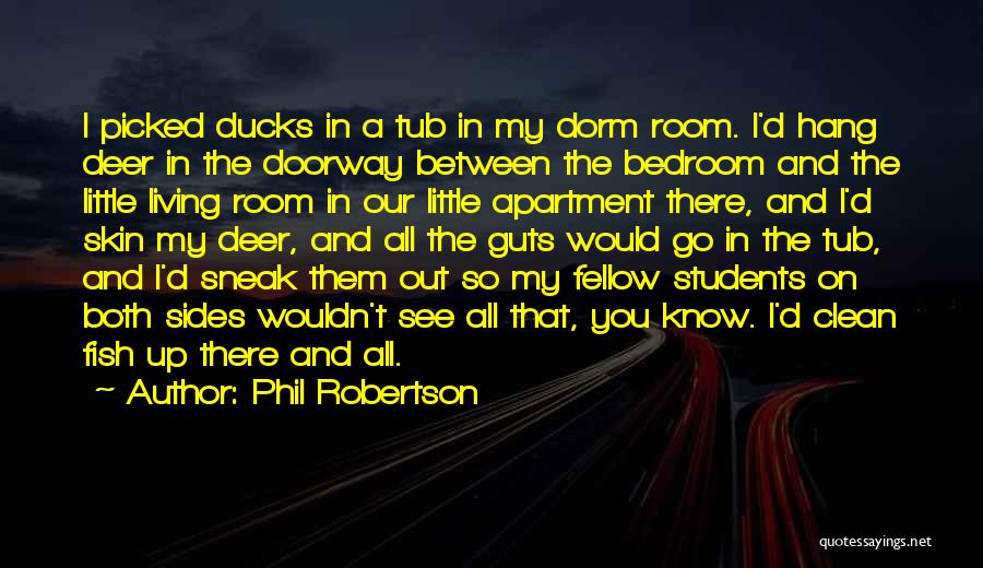 Dorm Room Quotes By Phil Robertson
