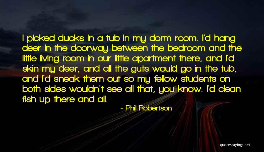 Dorm Room Quotes By Phil Robertson