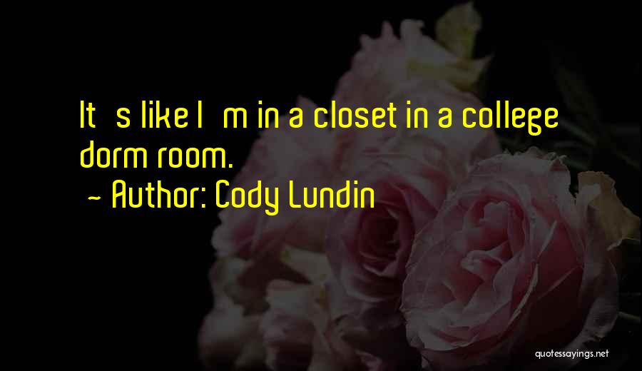 Dorm Rooms Quotes By Cody Lundin