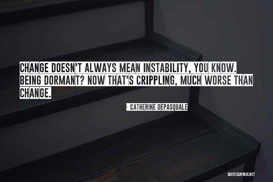 Dormant You Quotes By Catherine DePasquale Dormant You Quotes By Catherine DePasquale