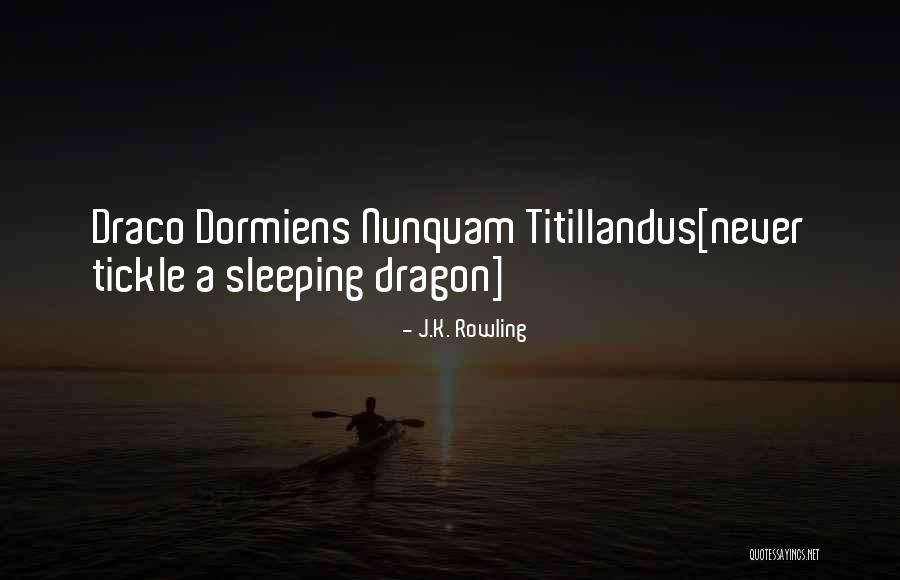 Dormiens Nunquam Quotes By J.K. Rowling Dormiens Nunquam Quotes By J.K. Rowling