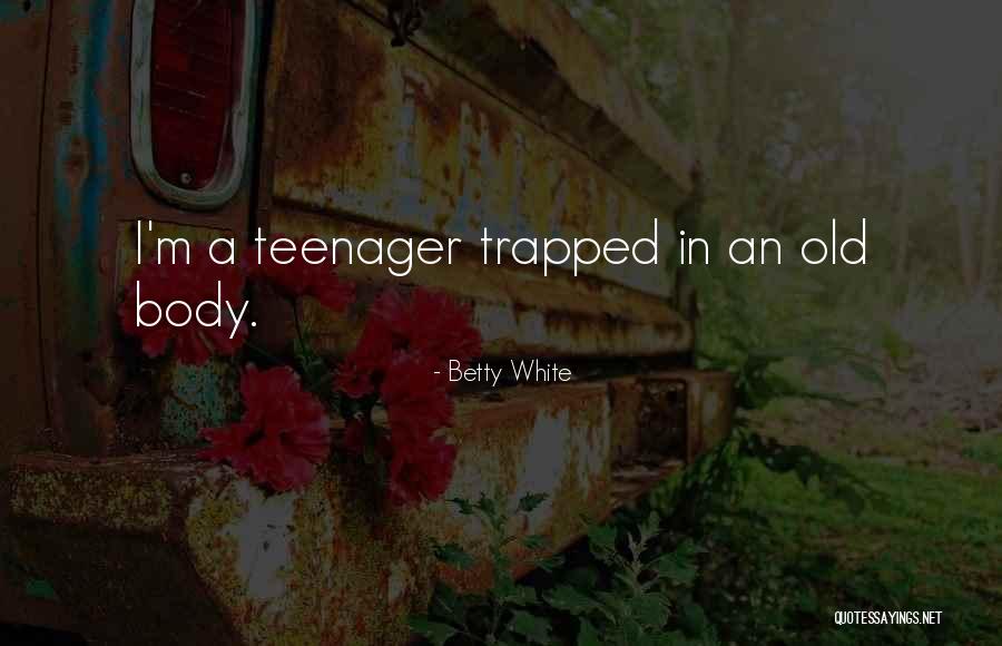Dormire Imperfetto Quotes By Betty White Dormire Imperfetto Quotes By Betty White