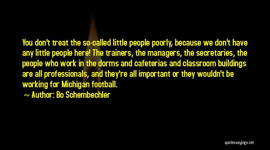 Dorms Quotes By Bo Schembechler