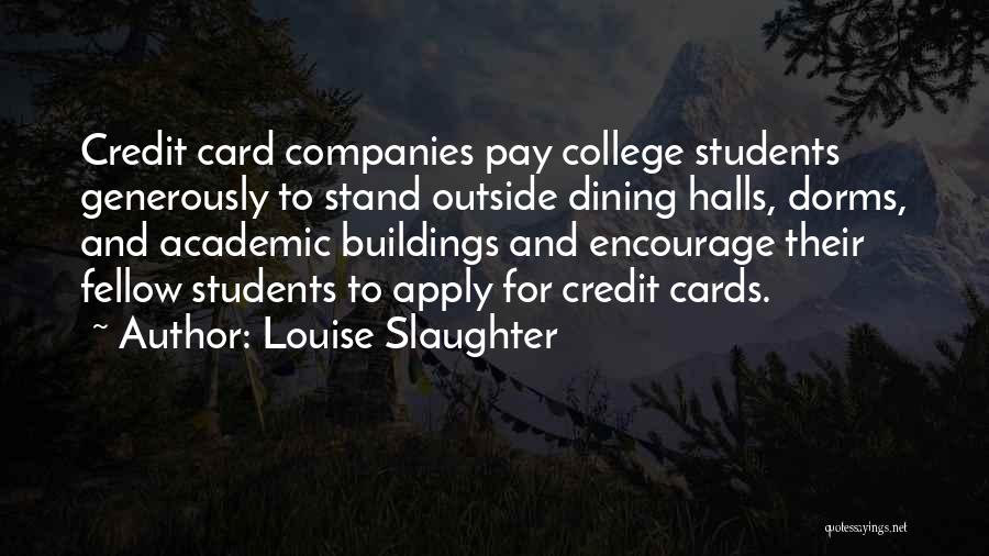 Dorms Quotes By Louise Slaughter