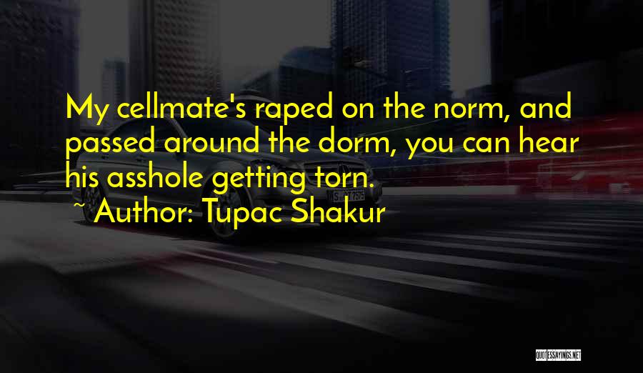 Dorms Quotes By Tupac Shakur