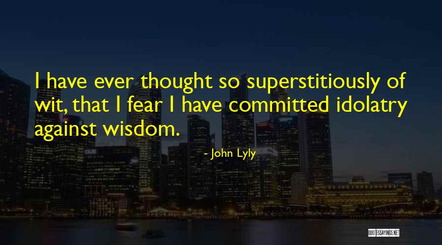 Dorola Quotes By John Lyly Dorola Quotes By John Lyly