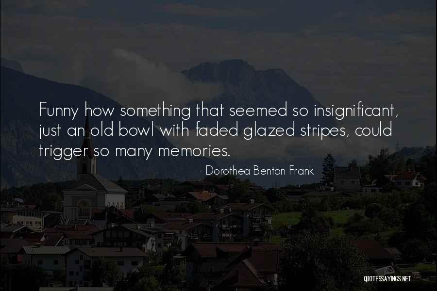 Dorothea Benton Frank Quotes 1908154 Dorothea Benton Frank Quotes 1908154