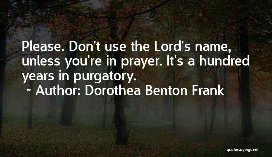 Dorothea Benton Frank Quotes 449744 Dorothea Benton Frank Quotes 449744