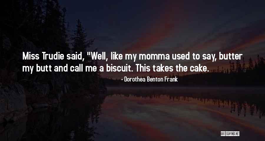 Dorothea Benton Frank Quotes 896920 Dorothea Benton Frank Quotes 896920